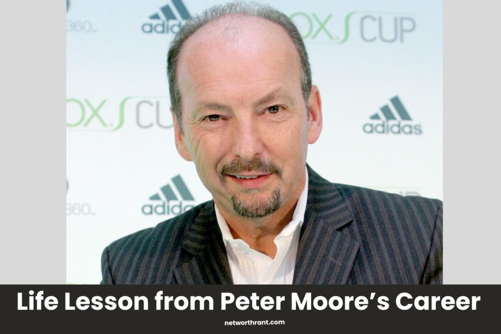 Life Lesson from Peter Moore’s Career success