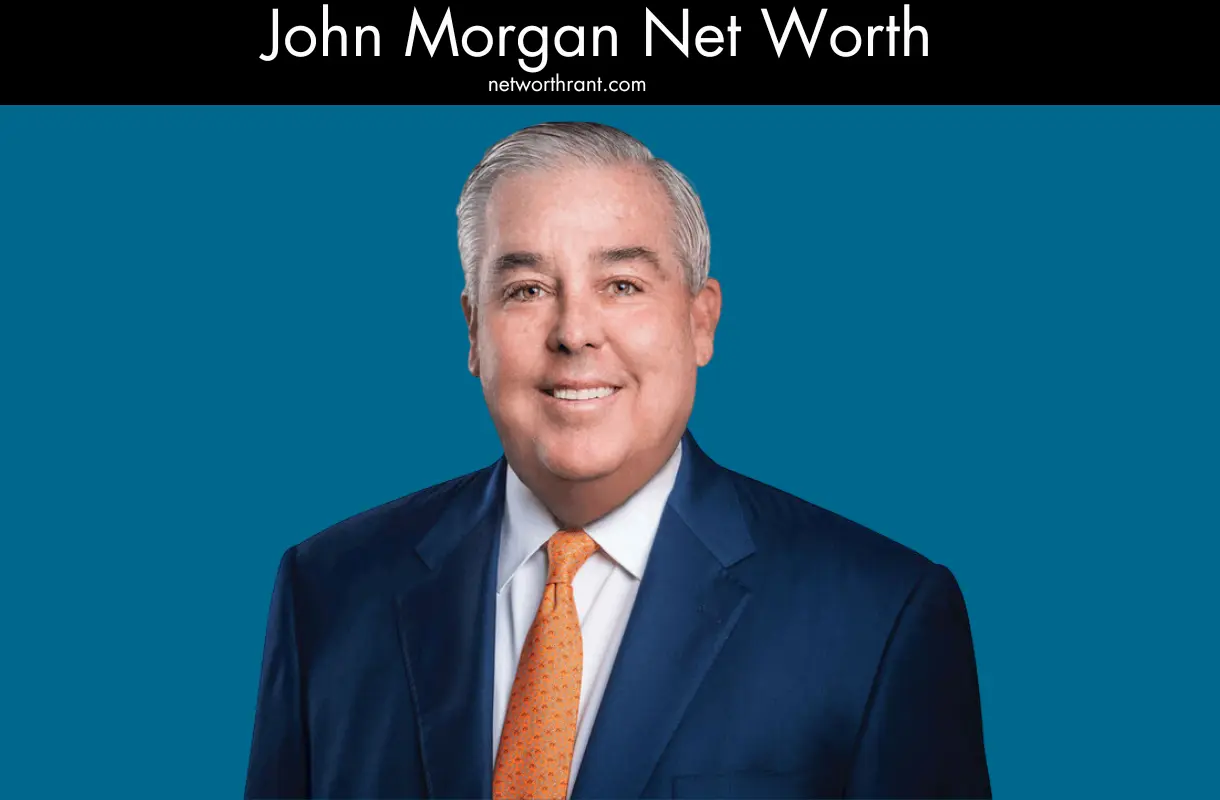 Attorney John Morgan Net Worth and How He Made The Fortune?